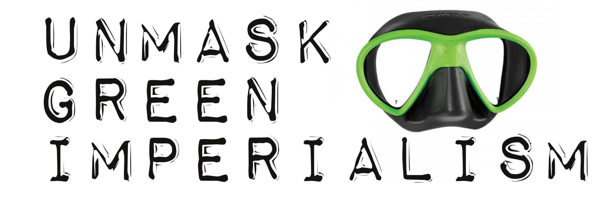 Unmask green imperialism 2020 Unmask green imperialism 2020